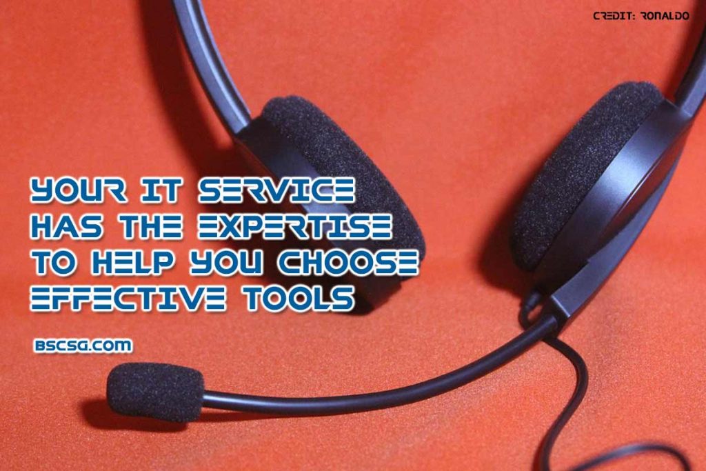 Your IT service has the expertise to help you choose effective tools
